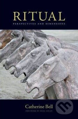 Kniha: Ritual (Catherine Bell). Oxford University Press, 2009 Kniha: Ritual (Catherine Bell). Oxford University Press, 2009
