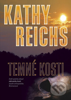 Kniha: Temné kosti (Kathy Reichs). BB/art, 2012 Kniha: Temné kosti (Kathy Reichs). BB/art, 2012