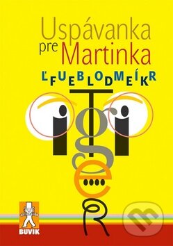 Kniha: Uspávanka pre Martinka (Ľubomír Feldek). Buvik, 2012 Kniha: Uspávanka pre Martinka (Ľubomír Feldek). Buvik, 2012