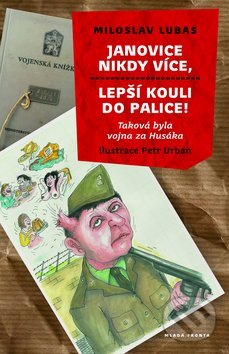 Kniha: Janovice nikdy více, lepší kouli do palice! (Miloslav Lubas a Petr Urban). Mladá fronta, 2012 Kniha: Janovice nikdy více, lepší kouli do palice! (Miloslav Lubas a Petr Urban). Mladá fronta, 2012