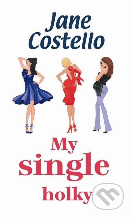 Kniha: My single holky (Jane Costello). Baronet, 2012 Kniha: My single holky (Jane Costello). Baronet, 2012