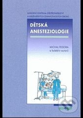 Kniha: Dětská anesteziologie (Michal Fedora). Národní centrum ošetrovatelství (NCO NZO), 2012 Kniha: Dětská anesteziologie (Michal Fedora). Národní centrum ošetrovatelství (NCO NZO), 2012