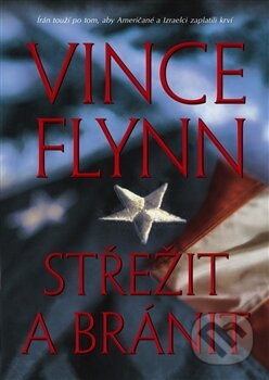 Kniha: Střežit a bránit (Vince Flynn). BB/art, 2012 Kniha: Střežit a bránit (Vince Flynn). BB/art, 2012