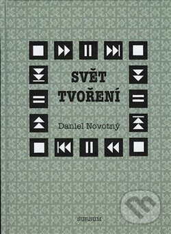 Kniha: Svět tvoření (Daniel Novotný). Sursum, 2012 Kniha: Svět tvoření (Daniel Novotný). Sursum, 2012
