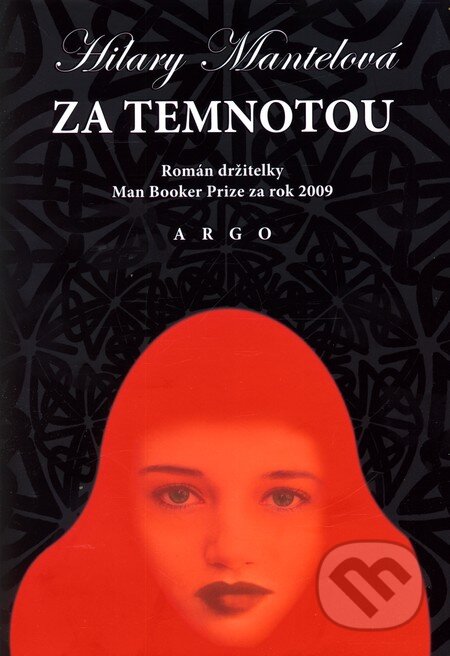 Kniha: Za temnotou (Hilary Mantel). Argo, 2012 Kniha: Za temnotou (Hilary Mantel). Argo, 2012
