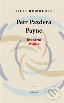 Kniha: Petr Pazdera Payne (Filip Komberec). Cherm, 2012 Kniha: Petr Pazdera Payne (Filip Komberec). Cherm, 2012
