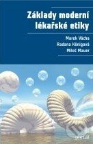 Kniha: Základy moderní lékařské etiky (Marek Vácha, Miloš Mauer a Radana Königová). Portál, 2012 Kniha: Základy moderní lékařské etiky (Marek Vácha, Miloš Mauer a Radana Königová). Portál, 2012
