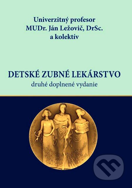 Kniha: Detské zubné lekárstvo (Ján Ležovič). Dali-BB, 2012 Kniha: Detské zubné lekárstvo (Ján Ležovič). Dali-BB, 2012