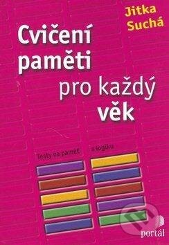 Kniha: Cvičení paměti pro každý věk (Jitka Suchá). Portál, 2012 Kniha: Cvičení paměti pro každý věk (Jitka Suchá). Portál, 2012