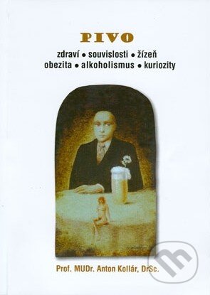 Kniha: Pivo (Anton Kollár). Akademické nakladatelství CERM, 2012 Kniha: Pivo (Anton Kollár). Akademické nakladatelství CERM, 2012
