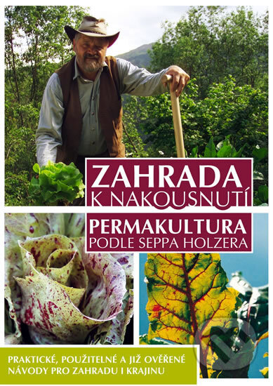Kniha: Zahrada k nakousnutí (Sepp Holzer). Alman, 2012 Kniha: Zahrada k nakousnutí (Sepp Holzer). Alman, 2012