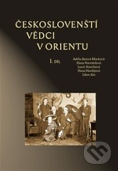 Kniha: Českoslovenští vědci v Orientu (Hana Havlůjová a kolektiv). Scriptorium, 2012 Kniha: Českoslovenští vědci v Orientu (Hana Havlůjová a kolektiv). Scriptorium, 2012