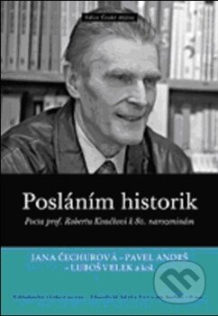 Kniha: Posláním historik (Jana Čechurová, Luboš Velek a Pavel Andrš). Nakladatelství Lidové noviny, 2012 Kniha: Posláním historik (Jana Čechurová, Luboš Velek a Pavel Andrš). Nakladatelství Lidové noviny, 2012