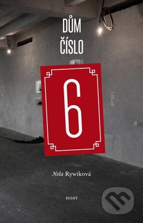 Kniha: Dům číslo 6 (Nela Rywiková). Host, 2012 Kniha: Dům číslo 6 (Nela Rywiková). Host, 2012