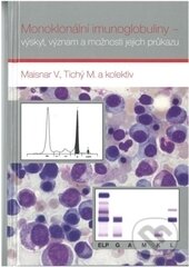 Kniha: Monoklonální imunoglobuliny (Miloš Tichý, Vladimír Maisnar a kolektív). Nucleus HK, 2012 Kniha: Monoklonální imunoglobuliny (Miloš Tichý, Vladimír Maisnar a kolektív). Nucleus HK, 2012