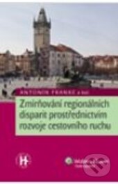 Kniha: Zmírňování regionálních disparit prostřednictvím rozvoje cestovního ruchu (Antonín Franke). Wolters Kluwer ČR, 2012 Kniha: Zmírňování regionálních disparit prostřednictvím rozvoje cestovního ruchu (Antonín Franke). Wolters Kluwer ČR, 2012