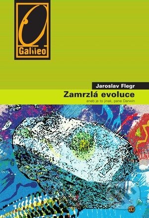 Kniha: Zamrzlá evoluce (Jaroslav Flegr). Academia, 2012 Kniha: Zamrzlá evoluce (Jaroslav Flegr). Academia, 2012