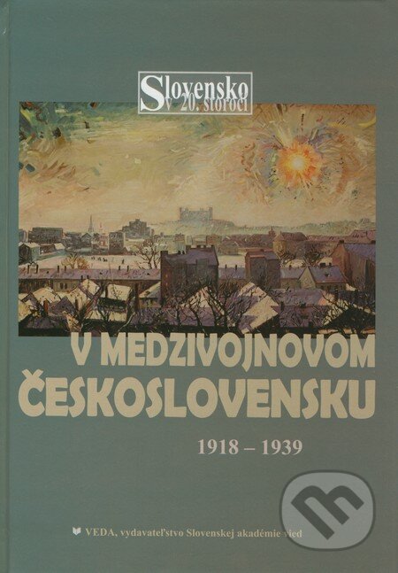 Kniha: V medzivojnovom Československu 1918 - 1939 (Bohumila Ferenčuhová, Milan Zemko a kolektiv). VEDA, 2012 Kniha: V medzivojnovom Československu 1918 - 1939 (Bohumila Ferenčuhová, Milan Zemko a kolektiv). VEDA, 2012