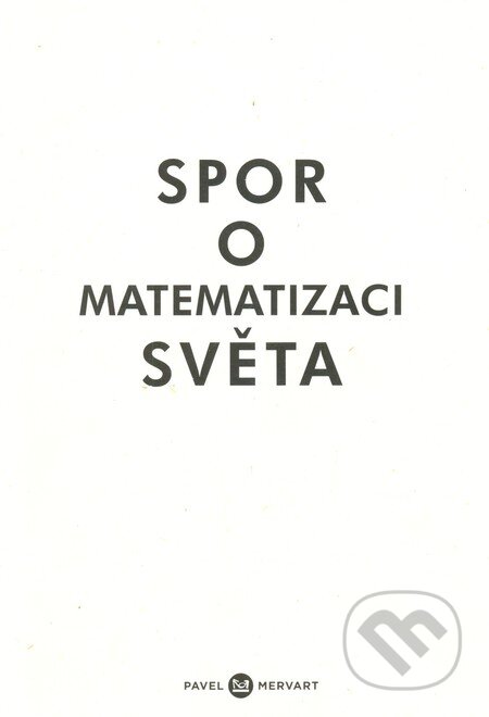 Kniha: Spor o matematizaci světa (Petr Kůrka, Alexander Matoušek a Bedřich Velický). Pavel Mervart, 2011 Kniha: Spor o matematizaci světa (Petr Kůrka, Alexander Matoušek a Bedřich Velický). Pavel Mervart, 2011