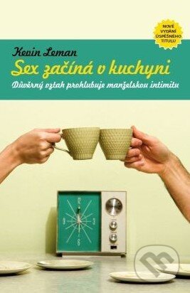Kniha: Sex začíná v kuchyni (Kevin Leman). Návrat domů, 2012 Kniha: Sex začíná v kuchyni (Kevin Leman). Návrat domů, 2012