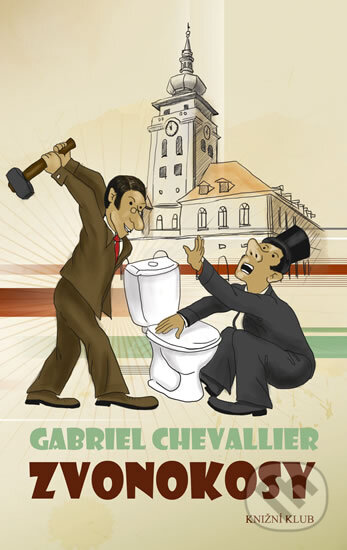 Kniha: Zvonokosy (Gabriel Chevallier). Knižní klub, 2012 Kniha: Zvonokosy (Gabriel Chevallier). Knižní klub, 2012