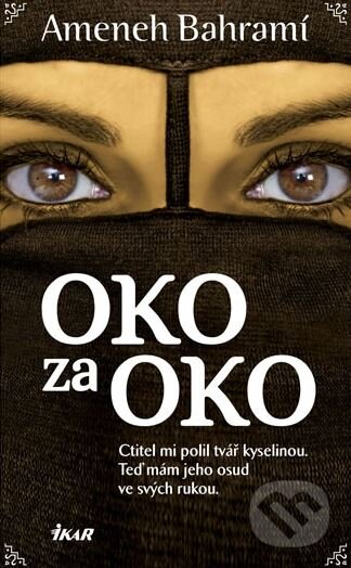 Kniha: Oko za oko (Ameneh Bahramí). Ikar CZ, 2012 Kniha: Oko za oko (Ameneh Bahramí). Ikar CZ, 2012