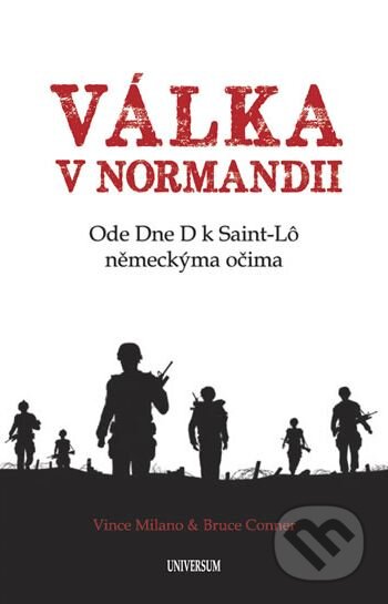 Kniha: Válka v Normandii (Bruce Conner a Vince Milano). Universum, 2012 Kniha: Válka v Normandii (Bruce Conner a Vince Milano). Universum, 2012