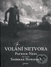 Kniha: Volání netvora (Patrick Ness). Jota, 2012 Kniha: Volání netvora (Patrick Ness). Jota, 2012