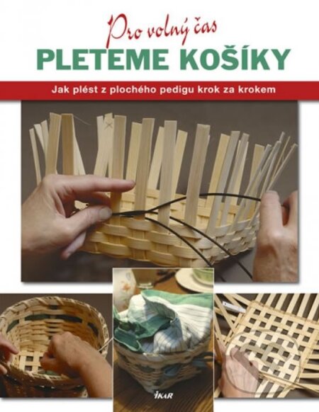 Kniha: Pro volný čas: Pleteme košíky (Linda Franzová). Ikar CZ, 2012 Kniha: Pro volný čas: Pleteme košíky (Linda Franzová). Ikar CZ, 2012