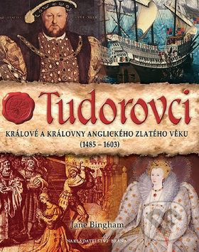 Kniha: Tudorovci (Jane Bingham). Brána, 2012 Kniha: Tudorovci (Jane Bingham). Brána, 2012
