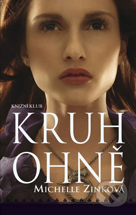 Kniha: Kruh ohně (Michelle Zinková). Knižní klub, 2012 Kniha: Kruh ohně (Michelle Zinková). Knižní klub, 2012