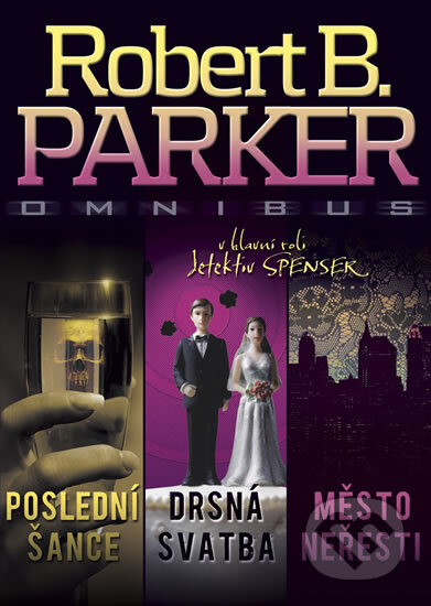 Kniha: Poslední šance, Drsná svatba, Město neřesti (Robert B. Parker). Brána, 2012 Kniha: Poslední šance, Drsná svatba, Město neřesti (Robert B. Parker). Brána, 2012