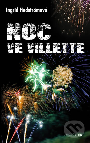 Kniha: Noc ve Villette (Ingrid Hedströmová). Knižní klub, 2012 Kniha: Noc ve Villette (Ingrid Hedströmová). Knižní klub, 2012