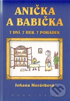 Kniha: Anička a babička (Johana Morávková). KAVA-PECH, 2012 Kniha: Anička a babička (Johana Morávková). KAVA-PECH, 2012