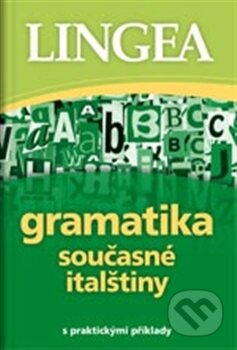 Kniha: Gramatika současné italštiny (Lingea). Lingea, 2012 Kniha: Gramatika současné italštiny (Lingea). Lingea, 2012