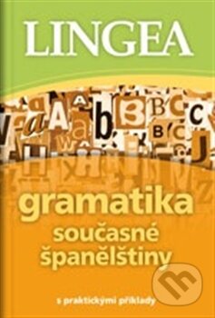 Kniha: Gramatika současné španělštiny (Lingea). Lingea, 2012 Kniha: Gramatika současné španělštiny (Lingea). Lingea, 2012