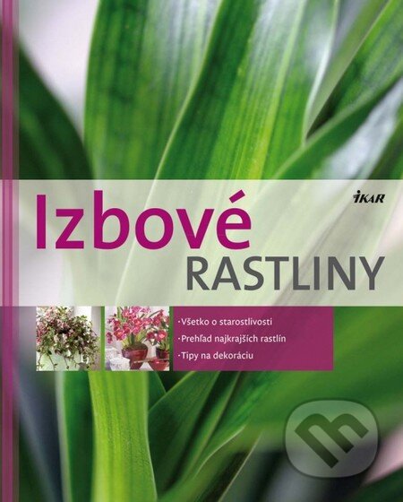 Kniha: Izbové rastliny (Ikar). Ikar, 2012 Kniha: Izbové rastliny (Ikar). Ikar, 2012