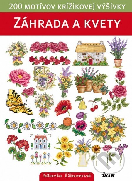 Kniha: Záhrada a kvety (Maria Diazová). Ikar, 2012 Kniha: Záhrada a kvety (Maria Diazová). Ikar, 2012