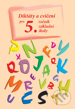 Kniha: Diktáty a cvičení pro 5. ročník základní školy (Ottovo nakladatelství). Ottovo nakladatelství, 2012 Kniha: Diktáty a cvičení pro 5. ročník základní školy (Ottovo nakladatelství). Ottovo nakladatelství, 2012