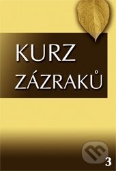 Kniha: Kurz zázraků 3 (Helena Schucman). Eugenika, 2012 Kniha: Kurz zázraků 3 (Helena Schucman). Eugenika, 2012