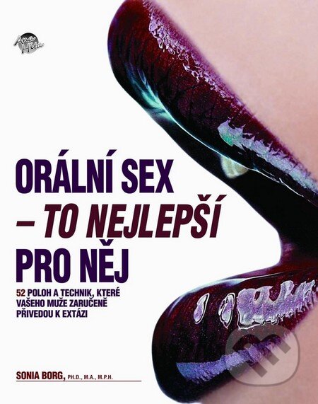 Kniha: Orální sex - To nejlepší pro nej (Sonia Borg). Anahita, 2012 Kniha: Orální sex - To nejlepší pro nej (Sonia Borg). Anahita, 2012