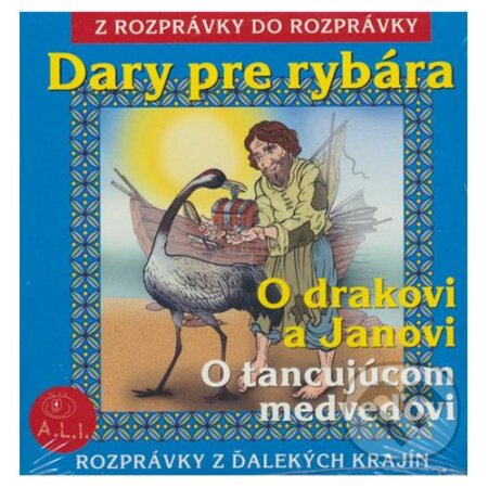 Audiokniha: Dary pre rybára, O drakovi a Janovi, O tancujúcom medveďovi (Alžbeta Kristeľová). A.L.I. Audiokniha: Dary pre rybára, O drakovi a Janovi, O tancujúcom medveďovi (Alžbeta Kristeľová). A.L.I.