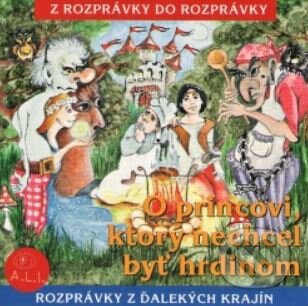 Audiokniha: O princovi, ktorý nechcel byť hrdinom (Peter Gibey). A.L.I. Audiokniha: O princovi, ktorý nechcel byť hrdinom (Peter Gibey). A.L.I.
