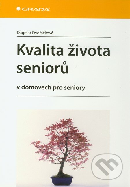 Kvalita života seniorů v domovech pro seniory - Dagmar Dvořáčková, Grada, 2012