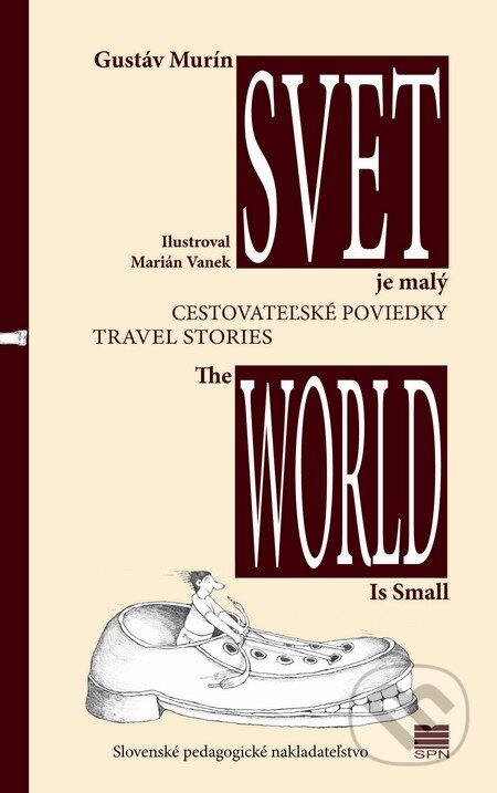 Kniha: Svet je malý / The world is small (Gustáv Murín a Marián Vanek). Slovenské pedagogické nakladateľstvo - Mladé letá, 2012 Kniha: Svet je malý / The world is small (Gustáv Murín a Marián Vanek). Slovenské pedagogické nakladateľstvo - Mladé letá, 2012