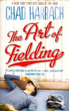 Kniha: The Art of Fielding (Chad Harbach). HarperCollins, 2012 Kniha: The Art of Fielding (Chad Harbach). HarperCollins, 2012