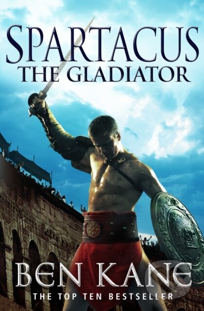 Kniha: Spartacus: Gladiator (Ben Kane). Random House, 2012 Kniha: Spartacus: Gladiator (Ben Kane). Random House, 2012