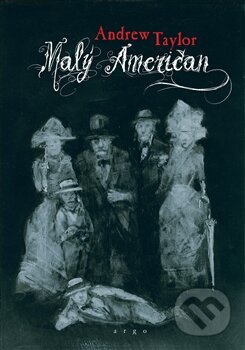 Kniha: Malý Američan (Andrew Taylor). Argo, 2012 Kniha: Malý Američan (Andrew Taylor). Argo, 2012