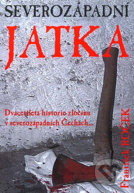 Kniha: Severozápadní jatka (František Roček). AOS Publishing, 2009 Kniha: Severozápadní jatka (František Roček). AOS Publishing, 2009