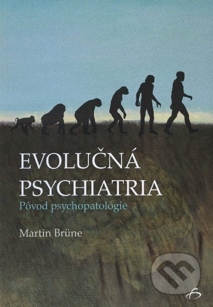 Kniha: Evolučná psychiatria (Martin Brüne). Vydavateľstvo F, 2012 Kniha: Evolučná psychiatria (Martin Brüne). Vydavateľstvo F, 2012
